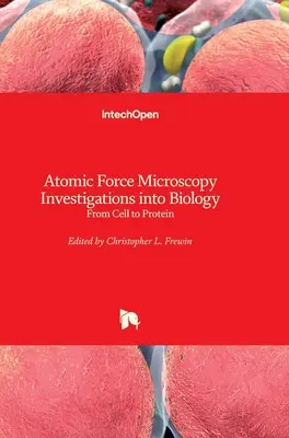 Indagini di microscopia a forza atomica in biologia: Dalla cellula alle proteine - Atomic Force Microscopy Investigations into Biology: From Cell to Protein