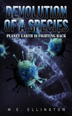 Devoluzione di una specie: Il pianeta Terra si ribella - Devolution of a Species: Planet Earth is Fighting Back