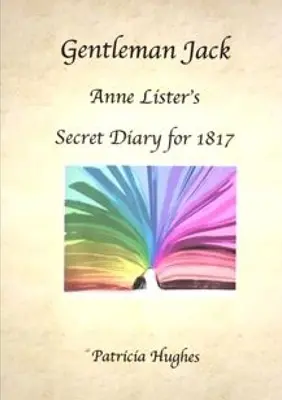 Gentleman Jack: il diario segreto di Anne Lister del 1817 - Gentleman Jack: Anne Lister's Secret Diary for 1817