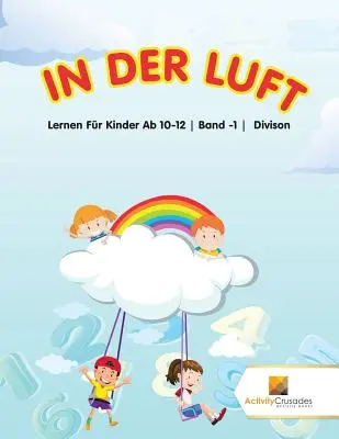 In Der Luft: Imparare per bambini da 10 a 12 anni Band -1 Divison - In Der Luft: Lernen Fr Kinder Ab 10-12 Band -1 Divison