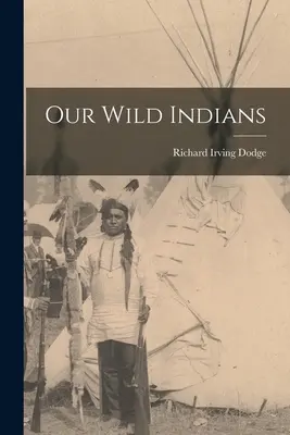 I nostri indiani selvaggi - Our Wild Indians