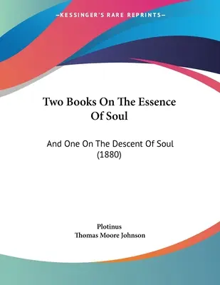 Due libri sull'essenza dell'anima e uno sulla discesa dell'anima (1880) - Two Books On The Essence Of Soul: And One On The Descent Of Soul (1880)