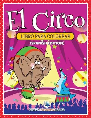 El Circo Libro Para Colorar (Edizione spagnola) - El Circo Libro Para Colorear (Spanish Edition)
