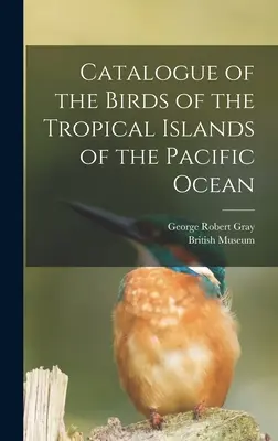 Catalogo degli uccelli delle isole tropicali dell'Oceano Pacifico - Catalogue of the Birds of the Tropical Islands of the Pacific Ocean