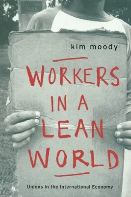 Lavoratori in un mondo magro: I sindacati nell'economia internazionale - Workers in a lean World: Unions in the International Economy