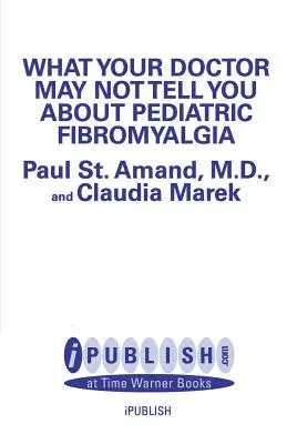 Quello che il vostro medico potrebbe non dirvi sulla fibromialgia pediatrica - What Your Doctor May Not Tell You about Pediatric Fibromyalgia