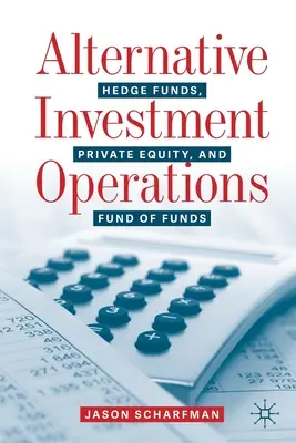 Operazioni di investimento alternativo: Hedge Funds, Private Equity e Fondi di Fondi - Alternative Investment Operations: Hedge Funds, Private Equity, and Fund of Funds