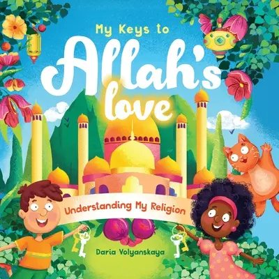 Le mie chiavi dell'amore di Allah: Comprendere la mia religione - My Keys to Allah's Love: Understanding My Religion