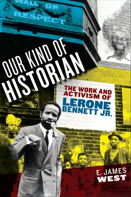 Il nostro tipo di storico: il lavoro e l'attivismo di Lerone Bennett Jr. - Our Kind of Historian: The Work and Activism of Lerone Bennett Jr.