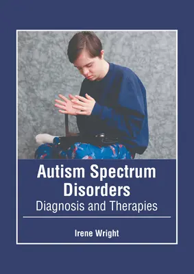 Disturbi dello spettro autistico: Diagnosi e terapie - Autism Spectrum Disorders: Diagnosis and Therapies