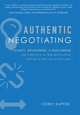 Negoziazione autentica: Chiarezza, distacco ed equilibrio: le tre chiavi del vero successo negoziale e come raggiungerle - Authentic Negotiating: Clarity, Detachment, & Equilibrium the Three Keys to True Negotiating Success & How to Achieve Them