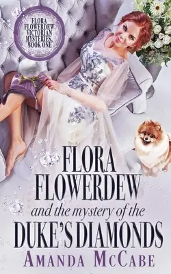 Flora Flowerdew e il mistero dei diamanti del Duca - Flora Flowerdew & the Mystery of the Duke's Diamonds