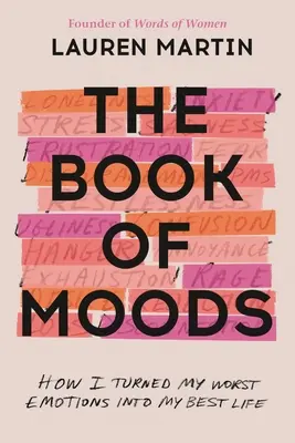 Il libro degli stati d'animo: Come ho trasformato le mie emozioni peggiori nella mia vita migliore - The Book of Moods: How I Turned My Worst Emotions Into My Best Life
