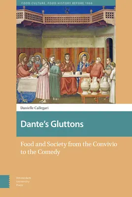 I golosi di Dante: Cibo e società dal Convivio alla Commedia - Dante's Gluttons: Food and Society from the Convivio to the Comedy