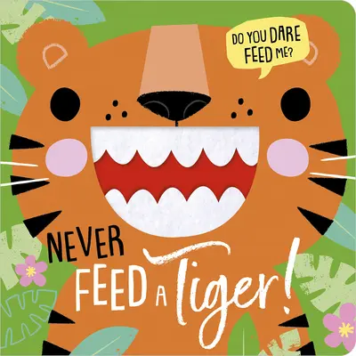 Non dare mai da mangiare a una tigre! - Never Feed a Tiger!