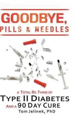 Addio pillole e aghi: Un ripensamento totale del diabete di tipo II. E una cura di 90 giorni - Goodbye, Pills & Needles: A Total Re-Think of Type II Diabetes. And a 90 Day Cure