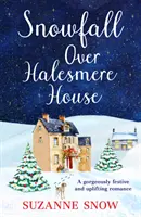 Snowfall Over Halesmere House - Una storia d'amore splendidamente festosa e rassicurante - Snowfall Over Halesmere House - A gorgeously festive and uplifting romance