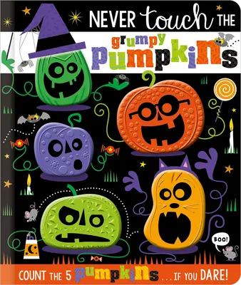 Non toccare mai le zucche brontolone - Never Touch the Grumpy Pumpkins