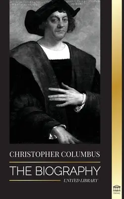 Cristoforo Colombo: La biografia dell'esploratore dell'Oceano Atlantico, i suoi viaggi nelle Americhe e il suo contributo alla schiavitù - Christopher Columbus: The Biography of the Atlantic Ocean Explorer, his Voyages to the Americas and Contribution to Slavery