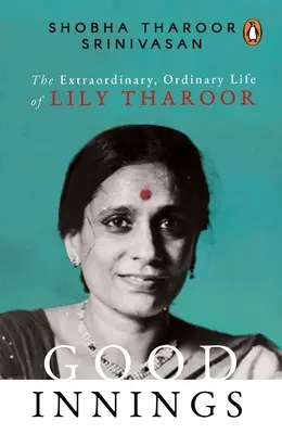 Good Innings: La straordinaria vita ordinaria di Lily Tharoor - Good Innings: The Extraordinary, Ordinary Life of Lily Tharoor