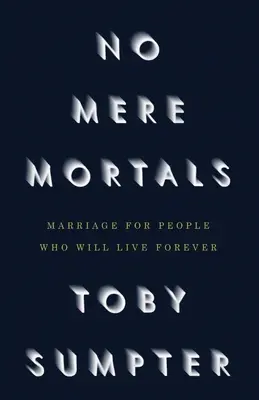 No Mere Mortals: Matrimonio per persone che vivranno per sempre - No Mere Mortals: Marriage for People who Will Live Forever