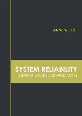 Affidabilità dei sistemi: Metodi, modelli e applicazioni - System Reliability: Methods, Models and Applications