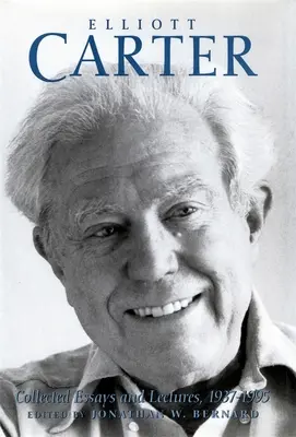 Elliott Carter: Saggi e conferenze raccolti, 1937-1995 - Elliott Carter: Collected Essays and Lectures, 1937-1995