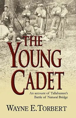 Il giovane cadetto, un resoconto della battaglia di Tallahassee a Ponte Naturale - The Young Cadet, an Account of Tallahassee's Battle of Natural Bridge