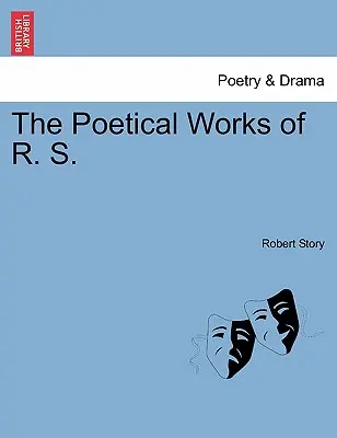Le opere poetiche di R. S. - The Poetical Works of R. S.
