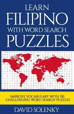 Imparare il filippino con i puzzle di ricerca delle parole: Imparare il vocabolario della lingua filippina con impegnativi puzzle per tutte le età. - Learn Filipino with Word Search Puzzles: Learn Filipino Language Vocabulary with Challenging Word Find Puzzles for All Ages