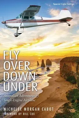Fly Over Down Under: Avventure australiane in aeroplano monomotore - Fly Over Down Under: Australian Adventures by Single-Engine Airplane