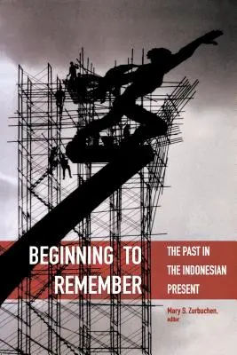 Cominciare a ricordare: Il passato nel presente indonesiano - Beginning to Remember: The Past in the Indonesian Present