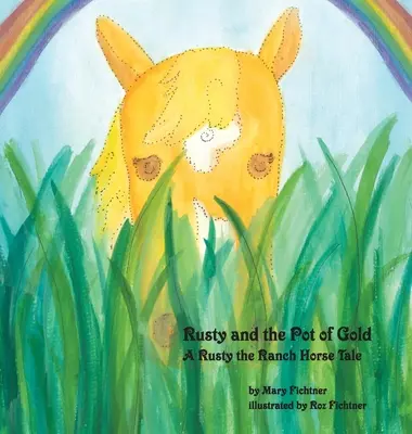 Rusty e la pentola d'oro: Un racconto di Rusty, il cavallo del ranch - Rusty and the Pot of Gold: A Rusty the Ranch Horse Tale