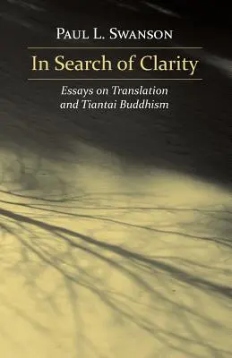 Alla ricerca della chiarezza: Saggi sulla traduzione e sul buddismo tiantai - In Search of Clarity: Essays on Translation and Tiantai Buddhism