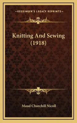 Lavorare a maglia e cucire (1918) - Knitting And Sewing (1918)
