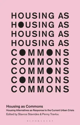 L'abitazione come bene comune: Le alternative abitative come risposta all'attuale crisi urbana - Housing as Commons: Housing Alternatives as Response to the Current Urban Crisis