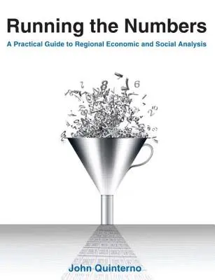 I numeri: Guida pratica all'analisi economica e sociale regionale: 2014: Guida pratica all'analisi economica e sociale regionale. - Running the Numbers: A Practical Guide to Regional Economic and Social Analysis: 2014: A Practical Guide to Regional Economic and Social An