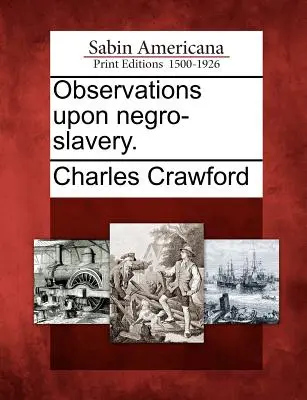 Osservazioni sulla schiavitù dei negri. - Observations Upon Negro-Slavery.