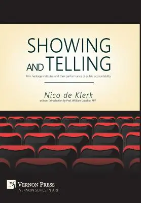 Mostrare e raccontare: Gli istituti per il patrimonio cinematografico e le loro performance di responsabilità pubblica - Showing and Telling: Film heritage institutes and their performance of public accountability