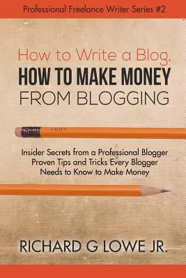 Come scrivere un blog, come guadagnare con il blogging: I segreti di un blogger professionista Suggerimenti e trucchi comprovati che ogni blogger deve conoscere. - How to Write a Blog, How to Make Money from Blogging: Insider Secrets from a Professional Blogger Proven Tips and tricks Every Blogger Needs to Know t
