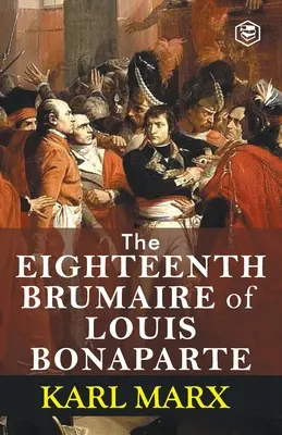 Il diciottesimo brumaio di Luigi Bonaparte - The Eighteenth Brumaire of Louis Bonaparte