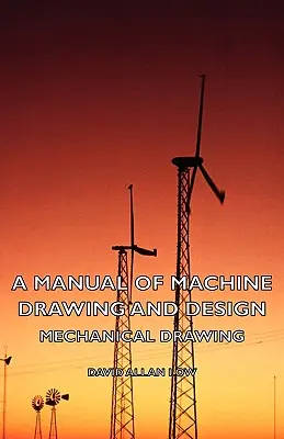 Manuale di disegno e progettazione di macchine - Disegno meccanico - A Manual of Machine Drawing and Design - Mechanical Drawing