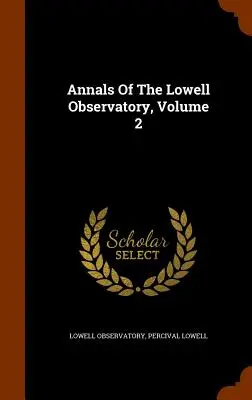 Annali dell'Osservatorio di Lowell, volume 2 - Annals Of The Lowell Observatory, Volume 2