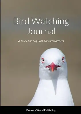 Diario del birdwatching: Un diario per gli amanti del birdwatching - Bird Watching Journal: A Track And Log Book For Birdwatchers