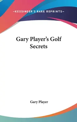 I segreti del golf di Gary Player - Gary Player's Golf Secrets