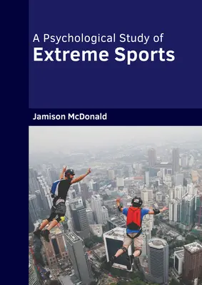 Uno studio psicologico sugli sport estremi - A Psychological Study of Extreme Sports