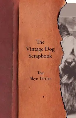 Il quaderno d'epoca dei cani - Lo Skye Terrier - The Vintage Dog Scrapbook - The Skye Terrier