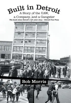 Costruito a Detroit: Storia del sindacato, di un'azienda e di un gangster - Built in Detroit: A Story of the UAW, a Company, and a Gangster