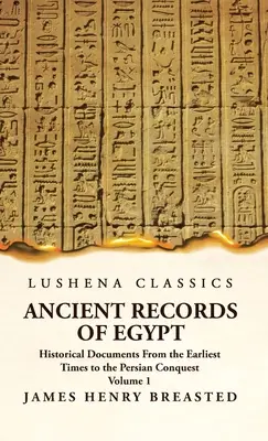 Antichi documenti dell'Egitto Documenti storici dai tempi più antichi alla conquista persiana Volume 1 - Ancient Records of Egypt Historical Documents From the Earliest Times to the Persian Conquest Volume 1