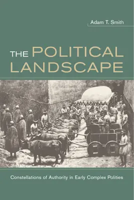Il paesaggio politico: Costellazioni dell'autorità nelle prime polarità complesse - The Political Landscape: Constellations of Authority in Early Complex Polities